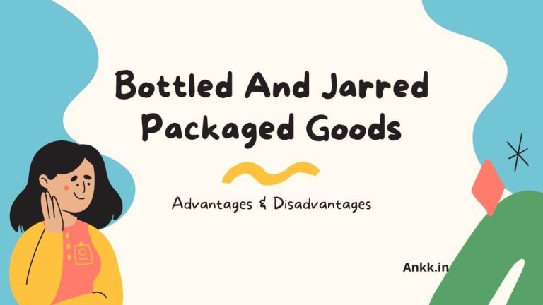 Bottled And Jarred Packaged Goods: What Are Its Advantages And Disadvantages