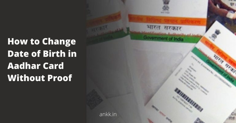 How to Change Date of Birth in Aadhar Card Without Proof