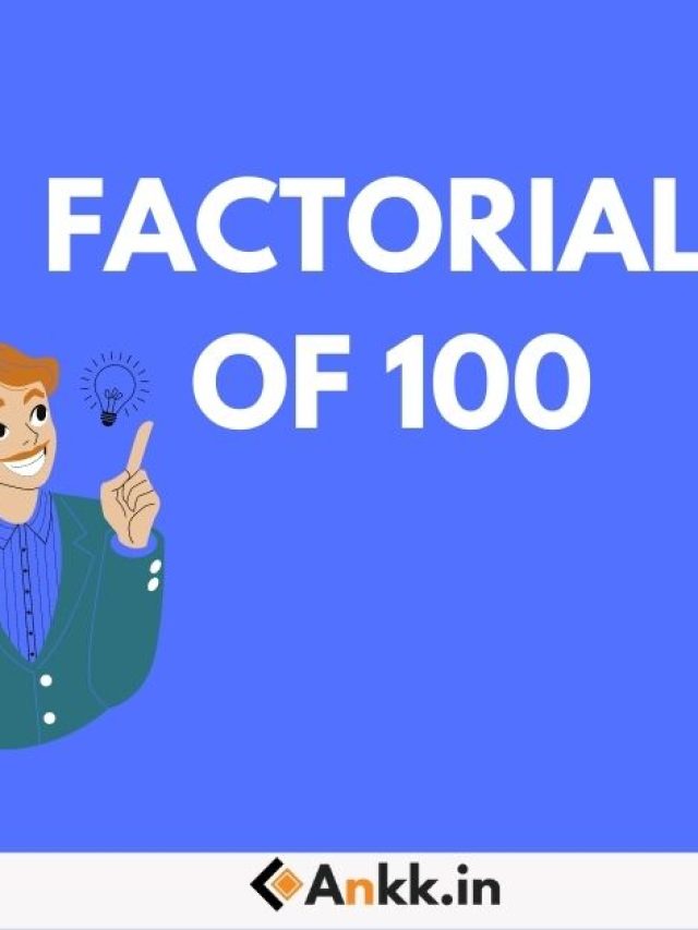 What is the Factorial of Hundred (100)?