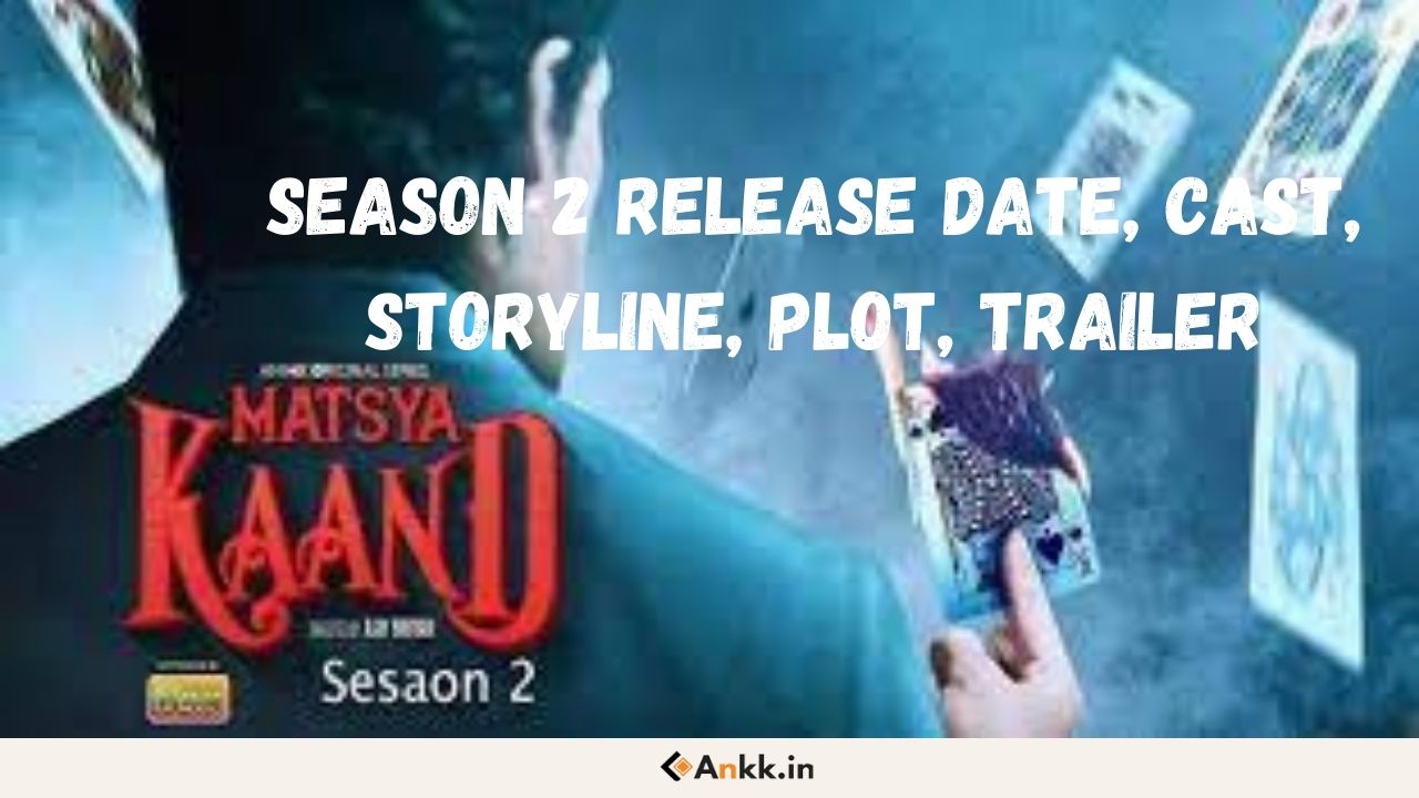 Matsya Kaand Season 2 Release Date, Cast, Storyline, Plot, Trailer