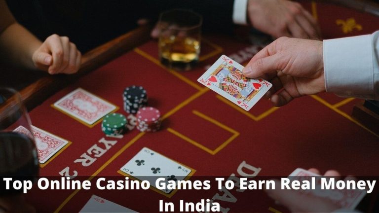 Top Online Casino Games To Earn Real Money In India