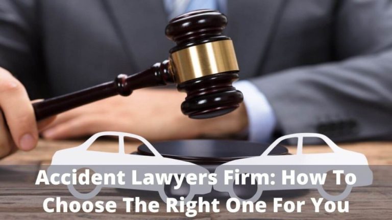 Accident Lawyers Firm: How To Choose The Right One For You?