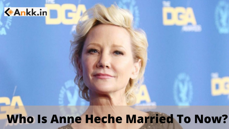 Who Is Anne Heche Married To Now? Death, Relationship, Net Worth All Revealed