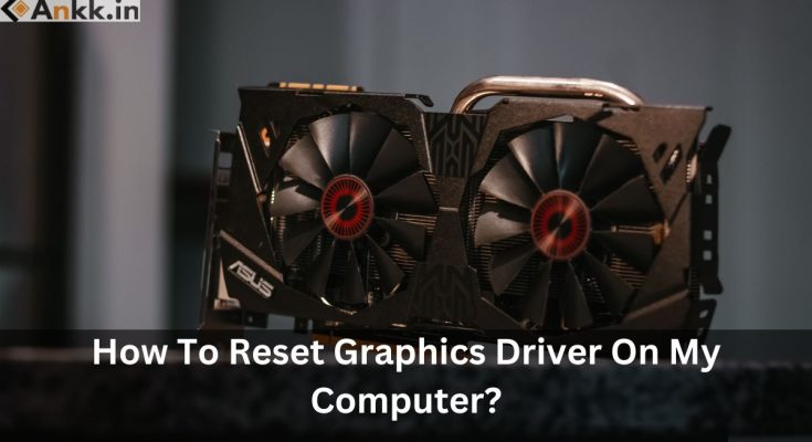 How To Reset Graphics Driver On My Computer