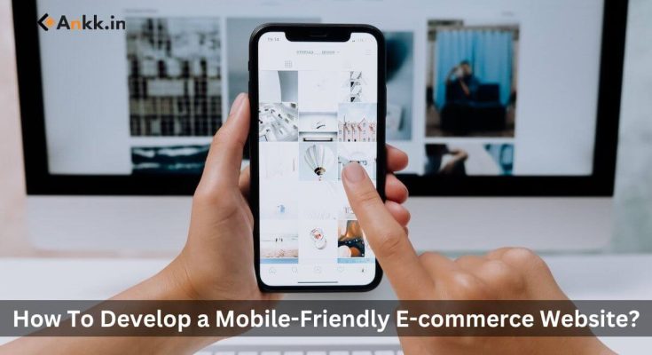 How To Develop a Mobile-Friendly E-commerce Website?