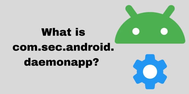 What Is com.sec.android.daemonapp? 